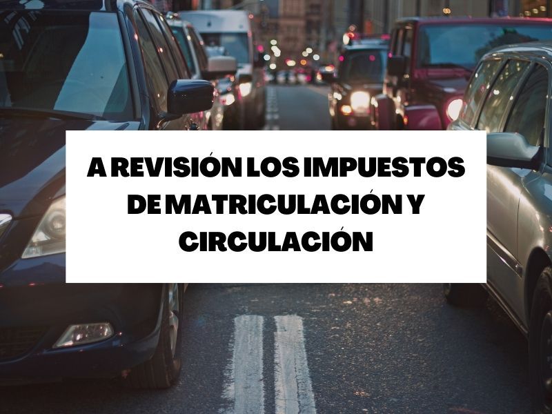 Impuestos de circulación y matriculación: A revisión para ajustar las tasas a los estándares medioambientales